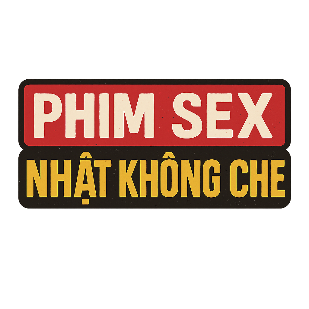 phim sex nhat khong che